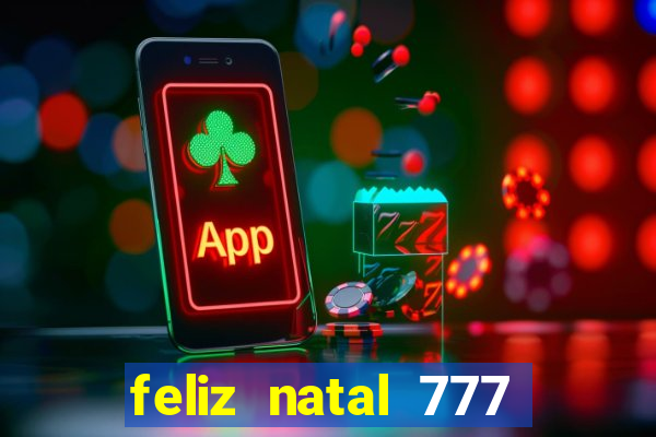 feliz natal 777 plataforma login